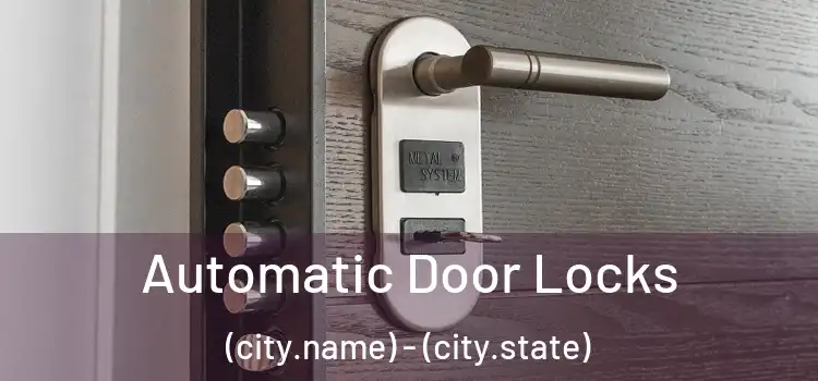  Automatic Door Locks (city.name) - (city.state)